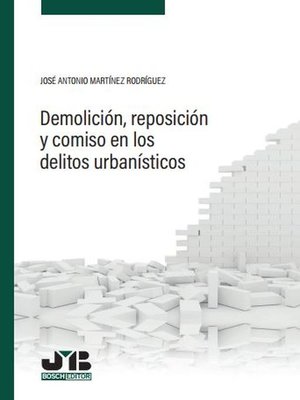 cover image of Demolición, reposición y comiso en los delitos urbanísticos